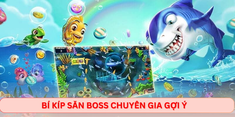 Bí kíp săn boss chuyên gia gợi ý
