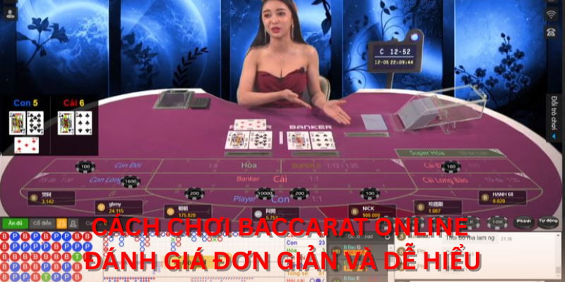 Cách chơi Baccarat online đánh giá đơn giản và dễ hiểu