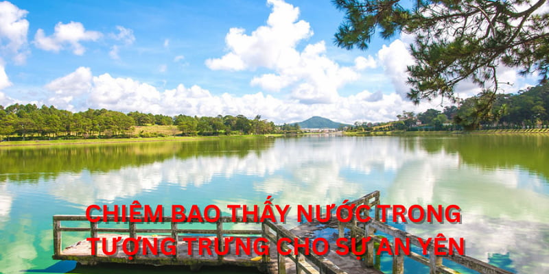 Chiêm bao thấy nước trong tượng trưng cho sự an yên
