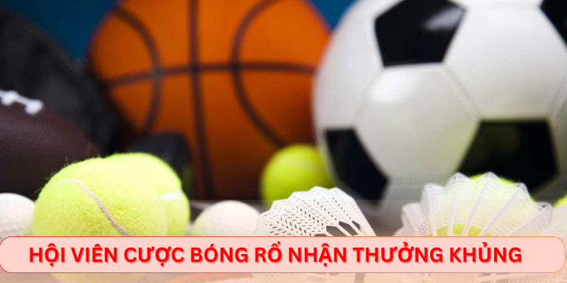 Hội viên cược bóng rổ nhận thưởng khủng