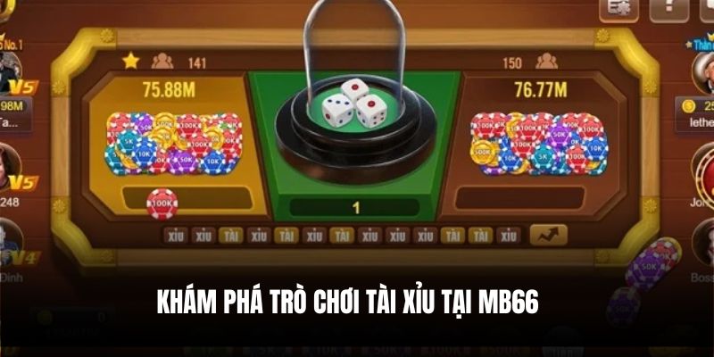 Khám phá trò chơi Tài xỉu tại MB66