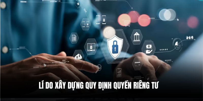 Lí do xây dựng quy định quyền riêng tư