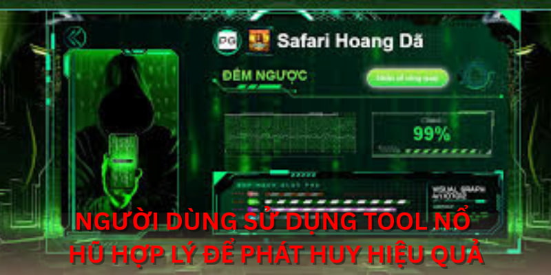 Người dùng sử dụng tool nổ hũ hợp lý để phát huy hiệu quả
