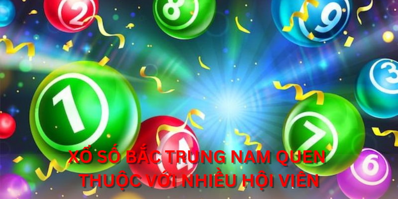 Xổ Số Bắc Trung Nam quen thuộc với nhiều hội viên