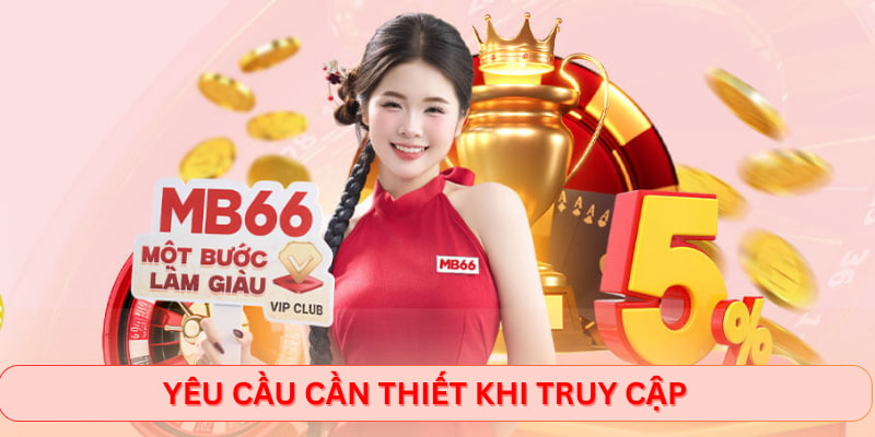 Yêu cầu cần thiết khi truy cập