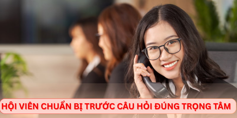 Hội viên chuẩn bị trước câu hỏi đúng trọng tâm